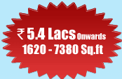 Rs. 5.4 Lacs Onwards
1620 - 7380 Sq.ft